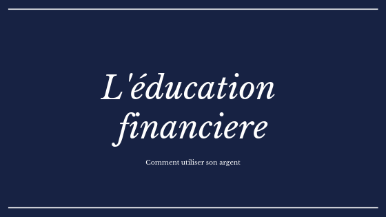 Qu&rsquo;est-ce que l’éducation financière ?